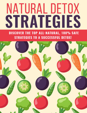 Natural Detox Strategies (Discover The Top-Natural, 100% Safe Strategies To A Successful Detox!) Ebook's Book Image