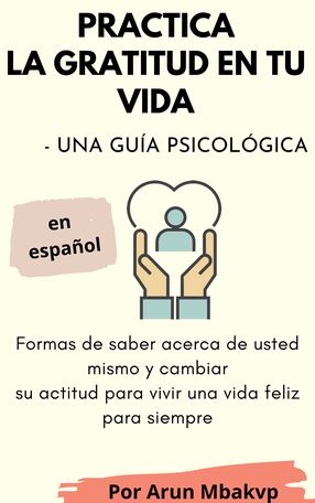 Practica la gratitud en tu vida una guía psicológica en espanol's Book Image