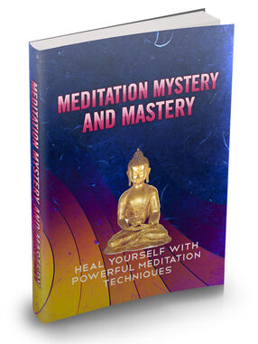 Meditation Mystery And Mastery (Heal Yourself With Powerful Meditation Techniques) Ebook's Book Image