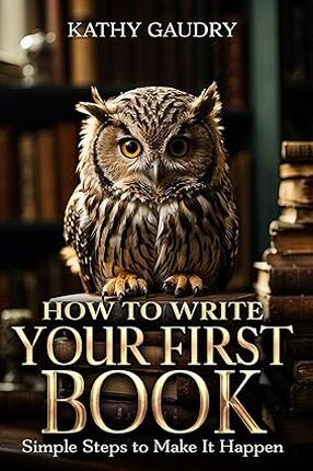 How to Write Your First Book: Simple Steps to Make It Happen's Book Image