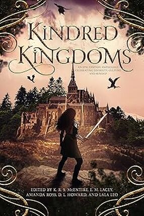 Kindred Kingdoms: A Epic Fantasy Anthology Celebrating Diversity, Culture, and Kinship's Book Image