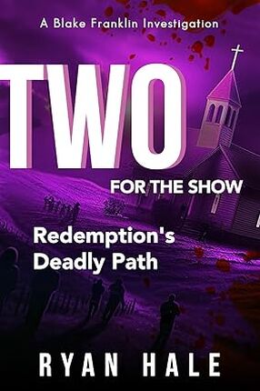 Two For The SHOW: Redemptions Deadly Path (The Blake Franklin Investigations Book 2)'s Book Image