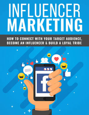 Influencer Marketing (How To Connect With Your Target Audience, Become An Influencer & Build A Loyal Tribe) Ebook's Book Image