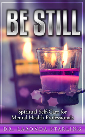 Be Still: Spiritual Self-Care for Mental Health Professionals's Book Image
