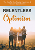 Relentless Optimism (The Key To Overflowing Happiness &amp; Unseen Opportunities) Ebook's Book Image