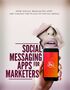 Social Messaging Apps For Marketers (How Social Messaging Apps Are Taking The Place Of Social Media) Ebook's Book Image