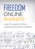 Freedom Online Business (How To Create An Online Business Around Your Lifestyle) Ebook's Book Image