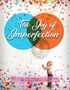 The Joy Of Imperfection (How To Live A More Meaningful And Contented Life By Embracing Your Flaws) Ebook's Book Image