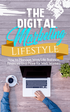 The Digital Marketing Lifestyle (How To Manage Work/Life Balance, Finances And More For Web Workers) Ebook's Book Image