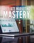 Affiliate Marketing Mastery Ebook's Book Image