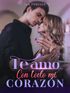 Te amo con todo mi coraz&oacute;n's Book Image