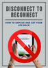 Disconnect To Reconnect (How To Unplug And Get Your Life Back) Ebook's Book Image