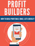 Profit Builders (How To Build Profitable Email List Quickly!) Ebook's Book Image