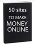 50 SITES TO MAKE MONEY ONLINE's Book Image