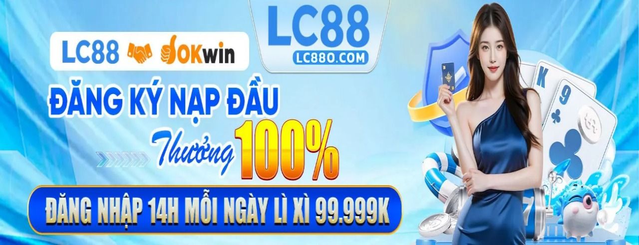 LC88  Đặc Quyền Thương Hiệu Nh&agrave; C&aacute;i LC88 Xanh Ch&iacute;n  Tặng Nạp Lần Đầu 88K's Cover Image