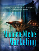 Modern Niche Marketing (How To Profit From Niche Marketing In The Modern World) Ebook's Book Image