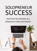 Solopreneur Success: How to Grow Your Business as a Solopreneur Faster and Smarter eBook's Book Image