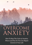 Overcome Anxiety (How To Stop The Cycle Of Anxiety, Worry, And Fear So You Can Regain Control Of Your Life) Ebook's Book Image