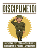 Discipline 101 (Break The Cycle Of Bad Discipline - Works Even If You Are Lazy Person!) Ebook's Book Image