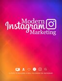 Modern Instagram Marketing (6 Steps To Building A Real Following On Instagram!) Ebook's Book Image