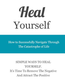 Heal Yourself (How To Successfully Navigate Through The Catastrophe Of Life) Ebook's Book Image