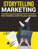 Storytelling Marketing (Maximize Sales & Gain Instant Authority With Powerful Storytelling Campaigns!) Ebook's Book Image