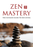 Zen Mastery (The Ultimate Guide To Zen Living) Ebook's Book Image