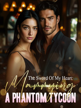 The Sword Of My Heart: Marrying A Phantom Tycoon's Book Image