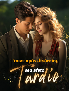 Amor após divórcio: seu afeto tardio's Book Image