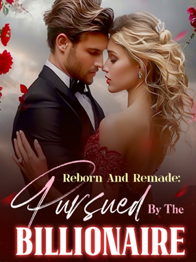 Reborn And Remade: Pursued By The Billionaire's Book Image