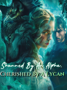 Shunned By An Alpha, Cherished By A Lycan's Book Image