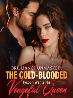 Brilliance Unmasked: The Cold-Blooded Tycoon Wants His Vengeful Queen's Book Image
