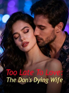 Too Late To Love: The Don's Dying Wife's Book Image