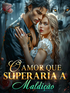 O amor que superaria a maldi&ccedil;&atilde;o's Book Image