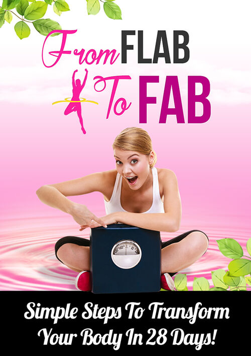 From Flab To Fab (Simple Steps To Transform Your Body In 28 Days!) Ebook's Book Image
