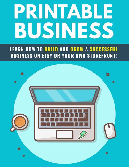 Printable Business: Learn How To Build & Grow A Successful Business On Etsy Or Your Own Storefront! eBook's Book Image