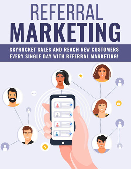 Referral Marketing (Skyrocket Sales And Reach New Customers Every Single Day With Referral Marketing!) Ebook's Book Image