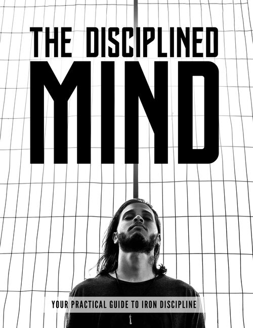 The Disciplined Mind (Your Practical Guide To Iron Discipline) Ebook's Book Image