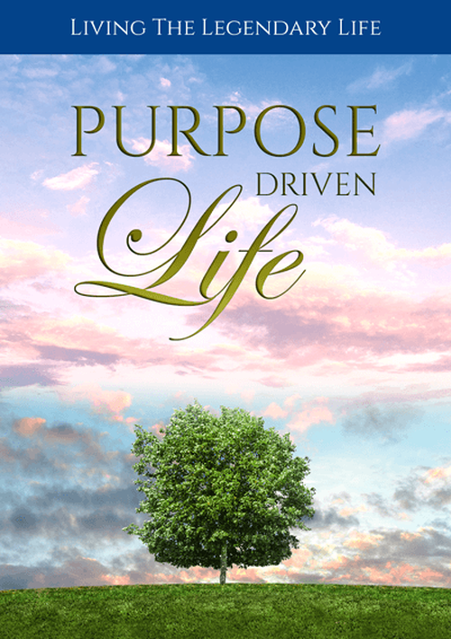 Purpose Driven Life (Living The Legendary Life) Ebook's Book Image