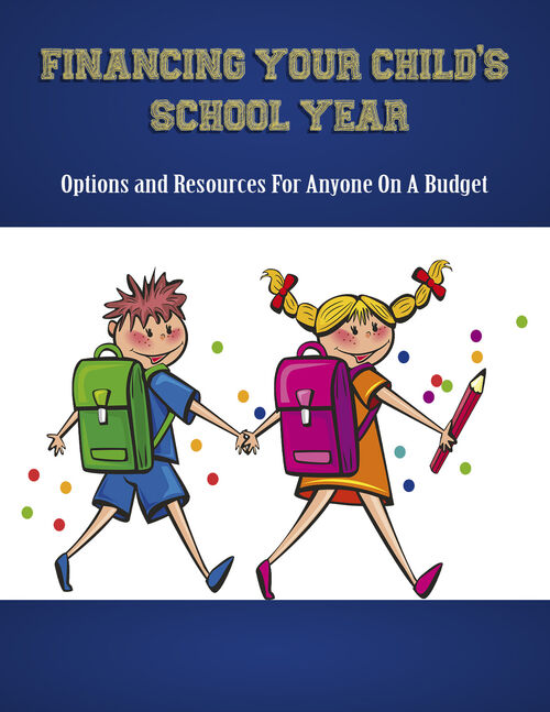 Financing Your Child's School Year (Options And Resources For Anyone On A Budget) Ebook's Book Image