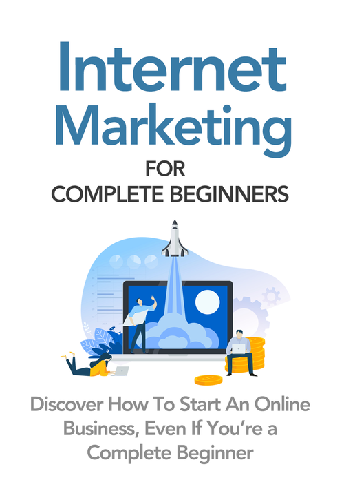 Internet Marketing For Complete Beginners (Discover How To Start An Online Business, Event If You're a Complete Beginner) Ebook's Book Image