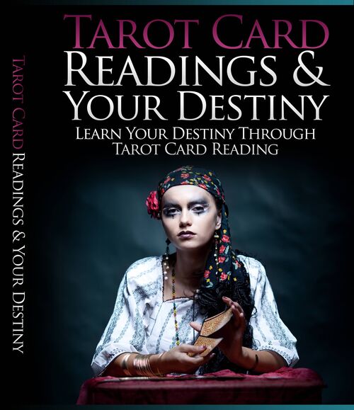 Tarot Card Readings And Your Destiny (Learn Your Destiny Through Tarot Card Reading) Ebook's Book Image