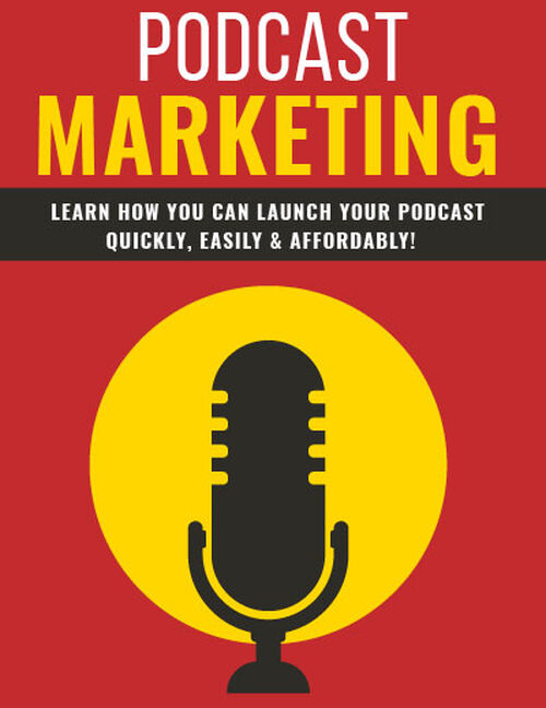 Podcast Marketing (Learn How You Can Launch Your Podcast Quickly, Easily & Affordably!) Ebook's Book Image