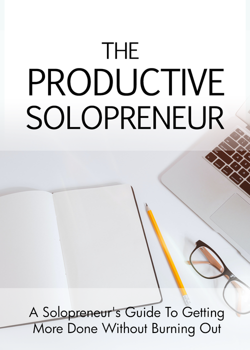 The Productive Solopreneur (A Solopreneur's Guide To Getting More Done Without Burning Out) Ebook's Book Image