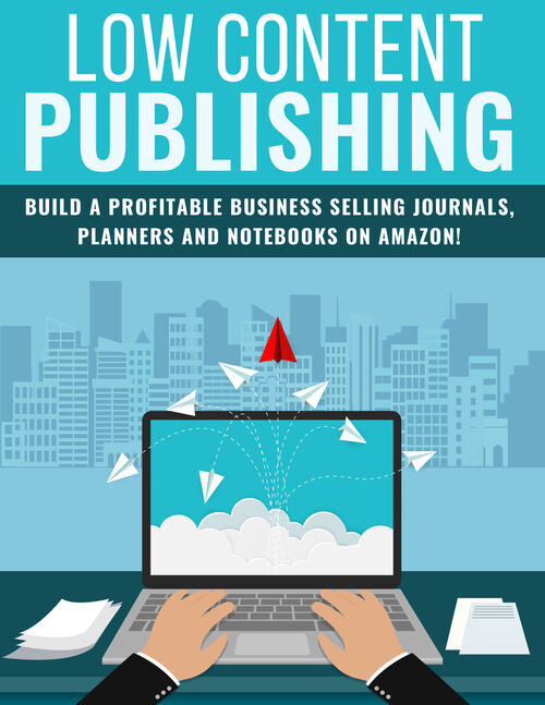 Low Content Publishing (Build A Profitable Business Selling Journals, Planners And Notebooks On Amazon!) Ebook's Book Image