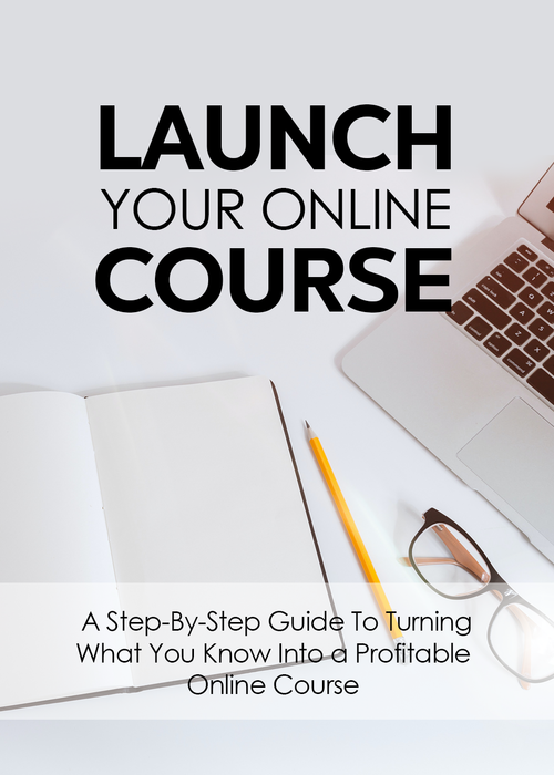 Launch Your Online Course (A Step-By-Step Guide To Turning What You Know Into A Profitable Online Course) Ebook's Book Image