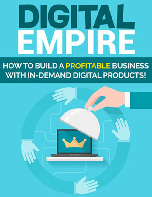 Digital Empire (How To Build A Profitable Business With In-Demand Digital Products!) Ebook's Book Image
