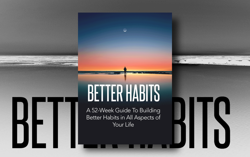 Better Habits: A 52-Week Guide To Building Better Habits in All Aspects ...