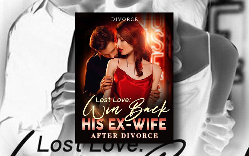 Lost Love Win Back His Exwife After Divorce promoted by
