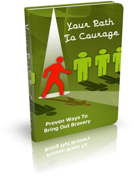 Your Path To Courage - Proven Ways To Bring Out Bravery's Book Image